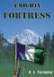 [Northwest Independence Novels 03] • A Mighty Fortress